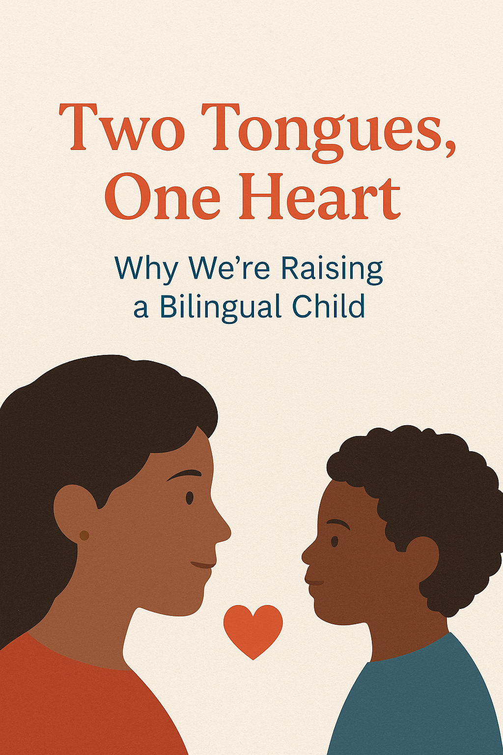 Two tongues, one heart: the magic of raising a bilingual child