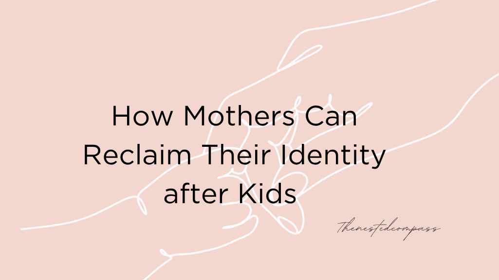 How Mothers Can Reclaim Their Identity